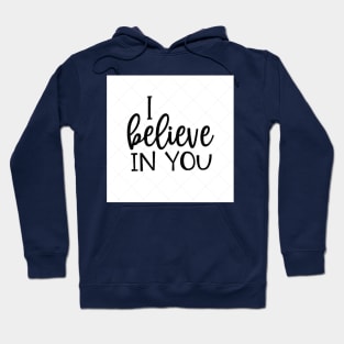 I BELIEVE IN YOU Hoodie